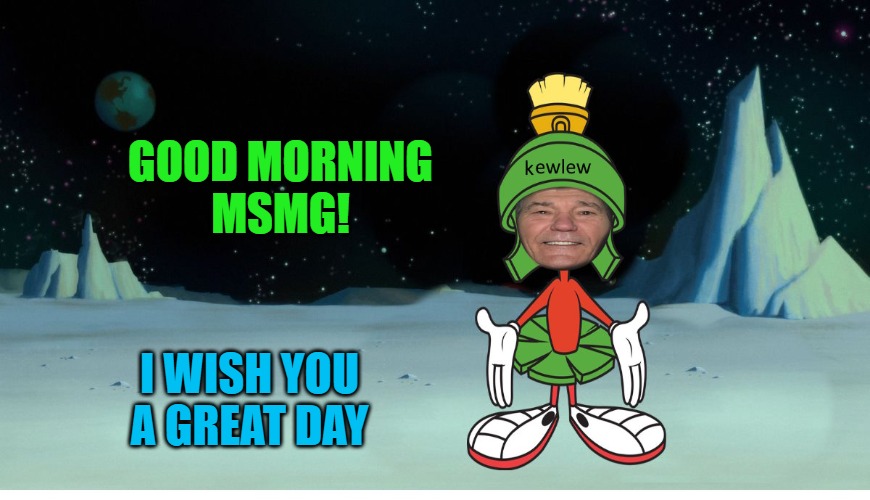 good morning msmg | GOOD MORNING
MSMG! I WISH YOU A GREAT DAY | image tagged in good morning,kewlew | made w/ Imgflip meme maker