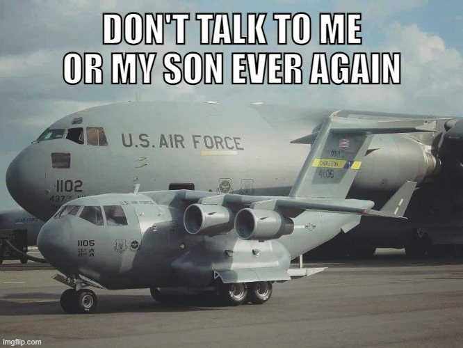 smol | DON'T TALK TO ME OR MY SON EVER AGAIN | image tagged in plane | made w/ Imgflip meme maker