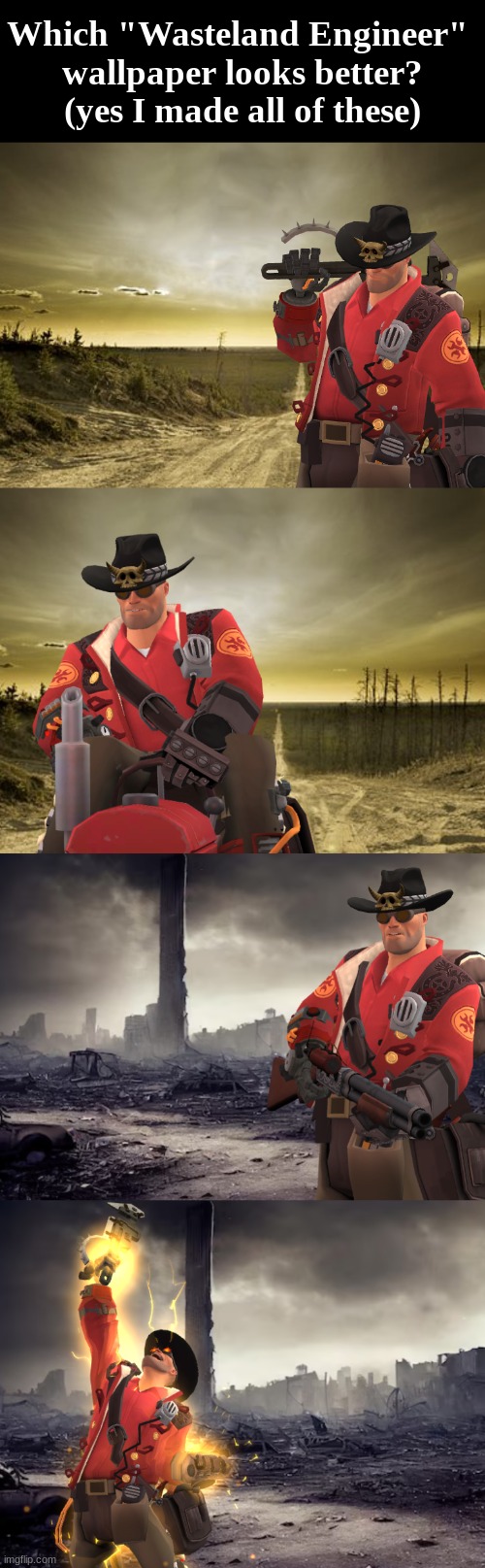 Which "Wasteland Engineer" 
wallpaper looks better?
(yes I made all of these) | made w/ Imgflip meme maker