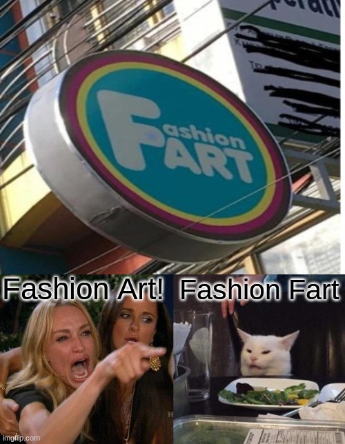 Now 30% off! | Fashion Art! Fashion Fart | image tagged in memes,woman yelling at cat,wtf,fart | made w/ Imgflip meme maker