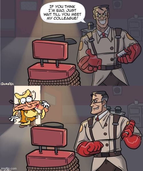 Wait Till You Meet My Colleague | image tagged in wait till you meet my colleague | made w/ Imgflip meme maker