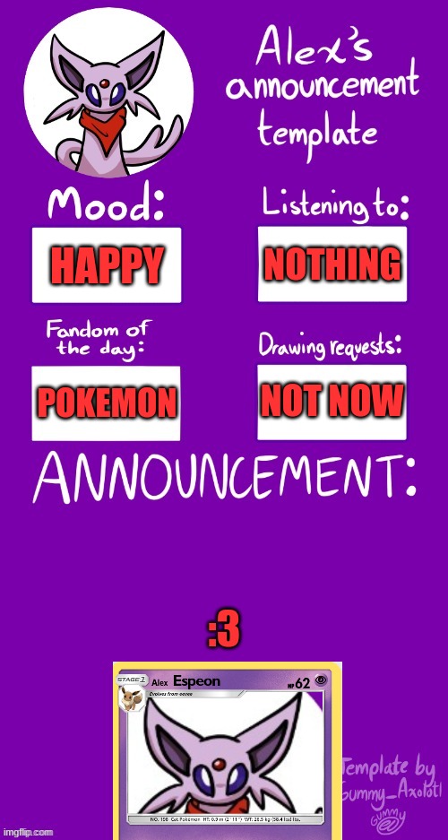 Made a custom pokemon card | NOTHING; HAPPY; NOT NOW; POKEMON; :3 | image tagged in alex s template | made w/ Imgflip meme maker