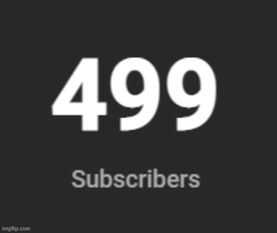 I'M SO CLOSE | image tagged in youtube,milestone,subscribers,awesome | made w/ Imgflip meme maker