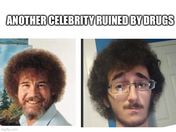 ANOTHER CELEBRITY RUINED BY DRUGS | made w/ Imgflip meme maker