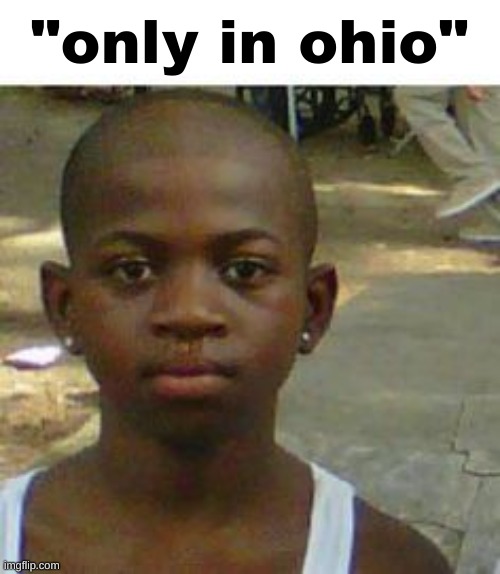 the joke is gettin' old bru | "only in ohio" | made w/ Imgflip meme maker