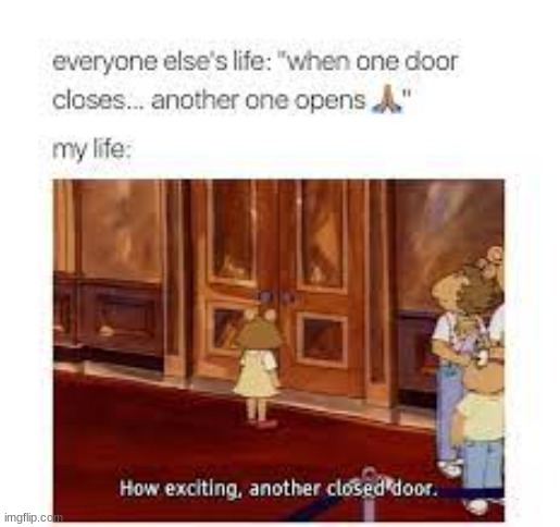 pov: me in doors | image tagged in doors,meme | made w/ Imgflip meme maker