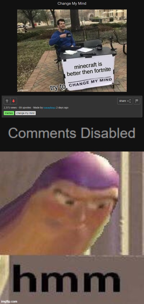 Coward | image tagged in buzz lightyear hmm,fortnite bad minecraft good,comments disabled,hmmm,funny,memes | made w/ Imgflip meme maker
