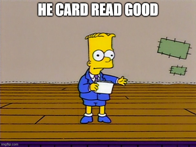 HE CARD READ GOOD | made w/ Imgflip meme maker