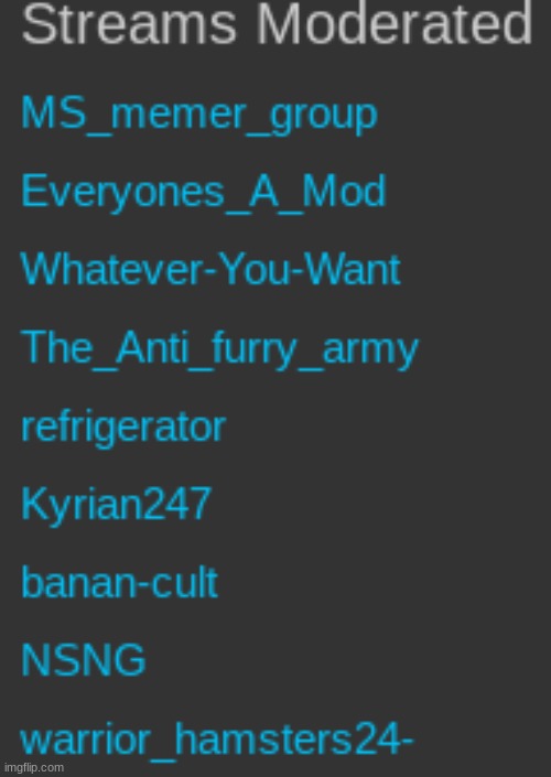 New trend ig, show all the streams you moderate | made w/ Imgflip meme maker