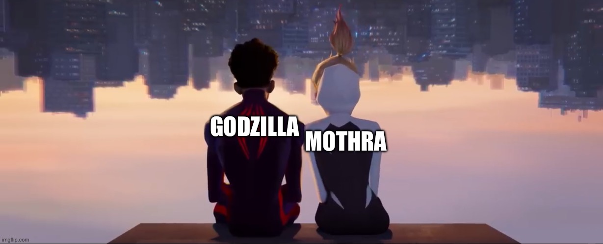 Godzilla as Miles and Gwen as Mothra | MOTHRA; GODZILLA | image tagged in spider-verse meme,spiderman,multiverse,sony,godzilla,mothra | made w/ Imgflip meme maker
