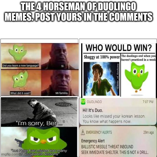 Duo is after you if you miss a lesson | THE 4 HORSEMAN OF DUOLINGO MEMES. POST YOURS IN THE COMMENTS | image tagged in the 4 horsemen of | made w/ Imgflip meme maker