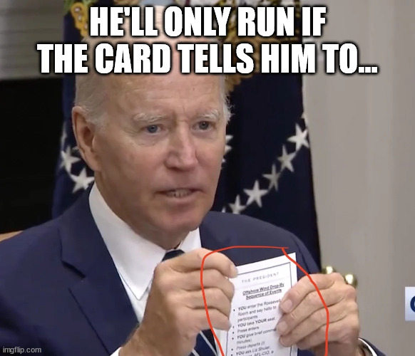 HE'LL ONLY RUN IF THE CARD TELLS HIM TO... | made w/ Imgflip meme maker