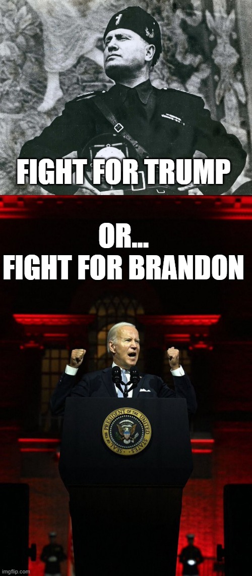 TWO PARTY SYSTEM, USA style: HEGEMONY | FIGHT FOR TRUMP; OR...
FIGHT FOR BRANDON | image tagged in cultural marxism,democrats,communist socialist,republicans,fascism,nwo police state | made w/ Imgflip meme maker
