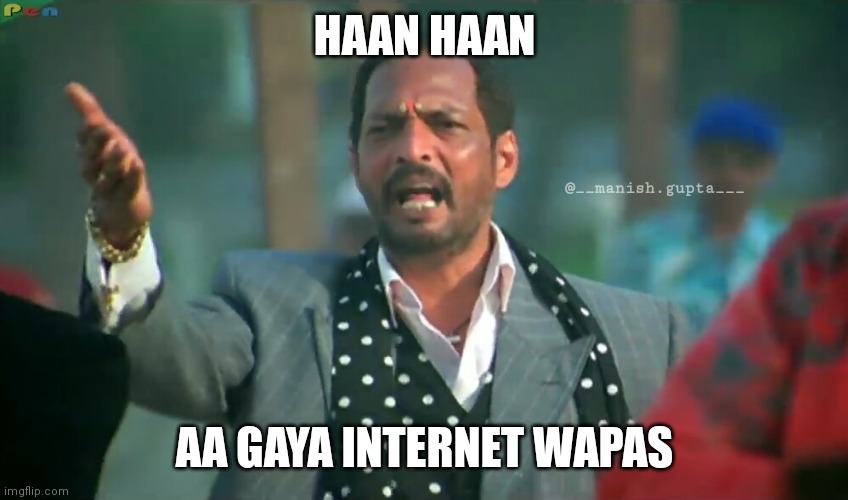 haan haan meme | HAAN HAAN; @__manish.gupta___; AA GAYA INTERNET WAPAS | image tagged in haan haan meme | made w/ Imgflip meme maker