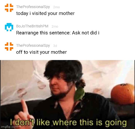 What's going on | image tagged in jontron i don't like where this is going | made w/ Imgflip meme maker