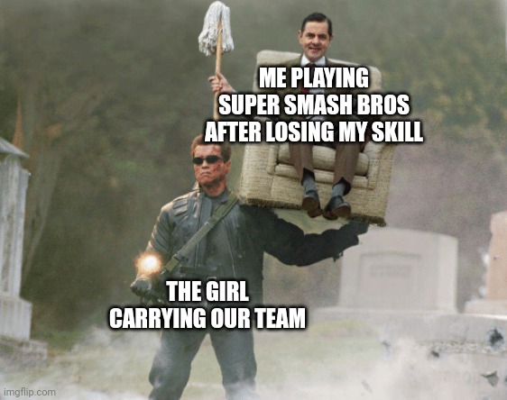 Playing smash with da friends | ME PLAYING SUPER SMASH BROS AFTER LOSING MY SKILL; THE GIRL CARRYING OUR TEAM | image tagged in arnold schwarzenegger mr bean,memes,funny,friends,super smash bros | made w/ Imgflip meme maker