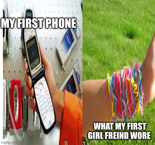 Remember these? | MY FIRST PHONE; WHAT MY FIRST GIRL FREIND WORE | image tagged in nokia | made w/ Imgflip meme maker