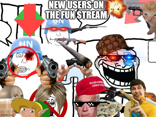 I HATE NEW USERS! I HATE NEW USERS! | NEW USERS ON THE FUN STREAM | made w/ Imgflip meme maker