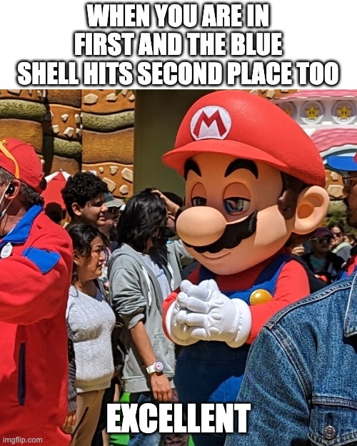 Blue Shell | WHEN YOU ARE IN FIRST AND THE BLUE SHELL HITS SECOND PLACE TOO; EXCELLENT | image tagged in mario scheming | made w/ Imgflip meme maker