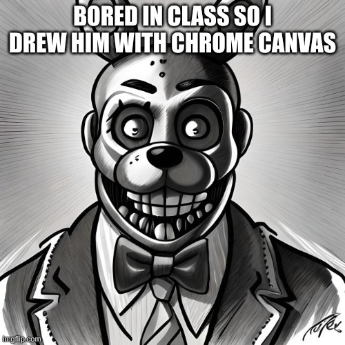 Afton in a springlock mask | BORED IN CLASS SO I DREW HIM WITH CHROME CANVAS | made w/ Imgflip meme maker