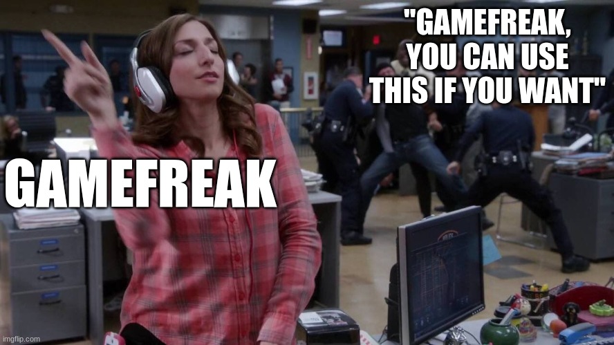 Gina unbothered headphones meme | "GAMEFREAK, YOU CAN USE THIS IF YOU WANT"; GAMEFREAK | image tagged in gina unbothered headphones meme | made w/ Imgflip meme maker