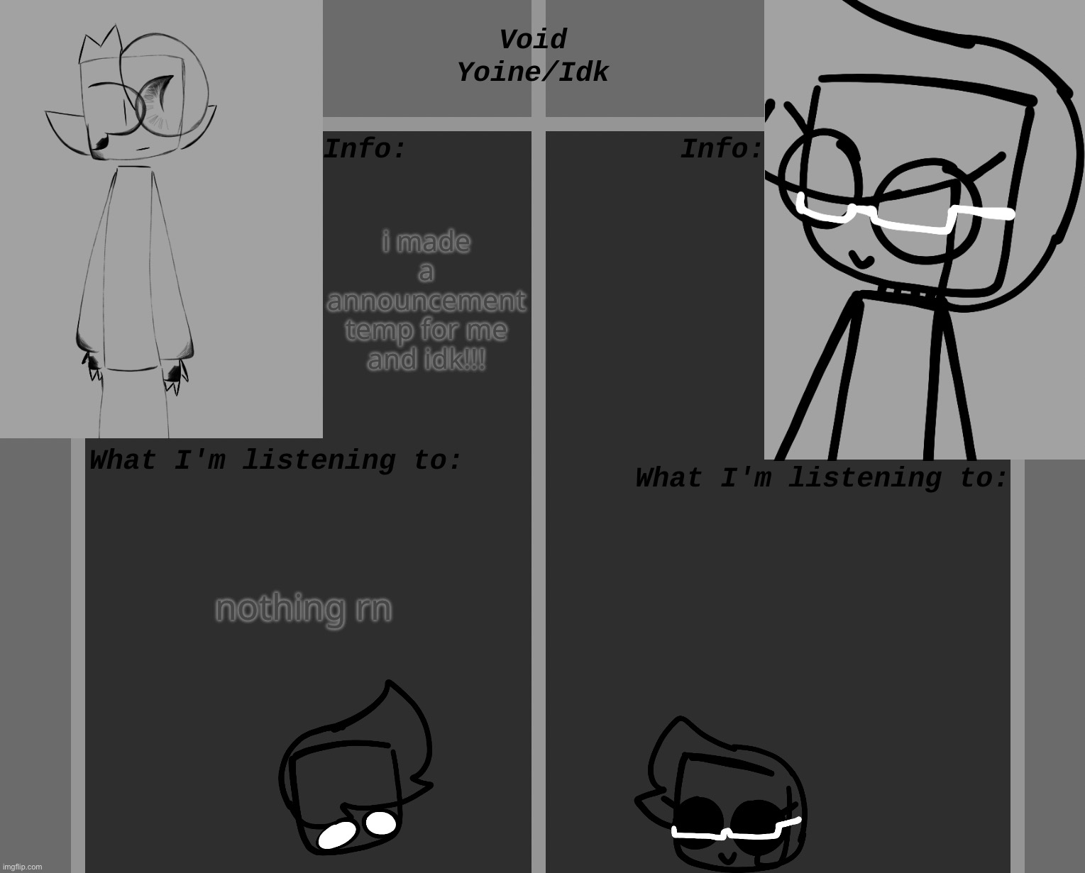 - | i made a announcement temp for me and idk!!! nothing rn | made w/ Imgflip meme maker