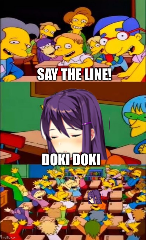 say the line bart! simpsons | SAY THE LINE! DOKI DOKI | image tagged in say the line bart simpsons | made w/ Imgflip meme maker
