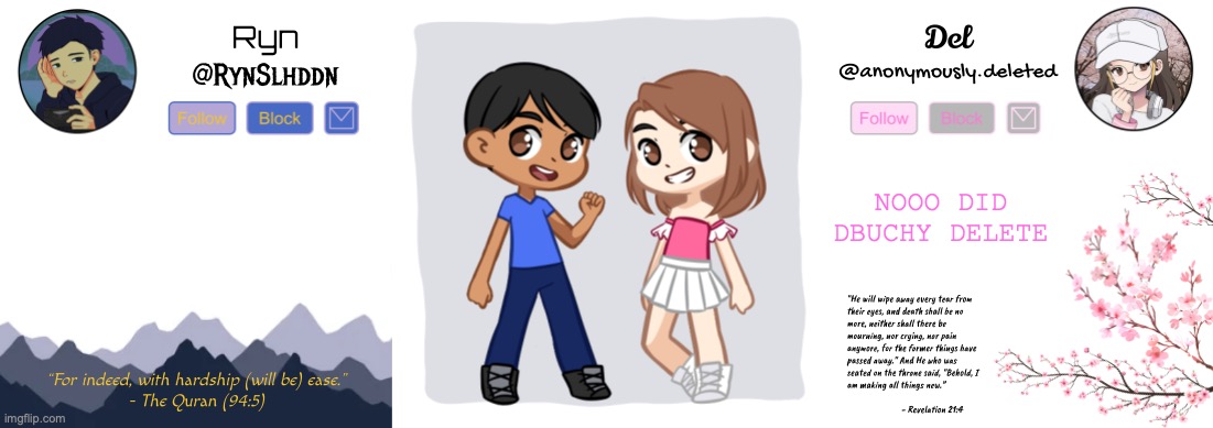 NOOOOOOOOOOOOOOO | NOOO DID DBUCHY DELETE | image tagged in ryn and del shared announcement | made w/ Imgflip meme maker