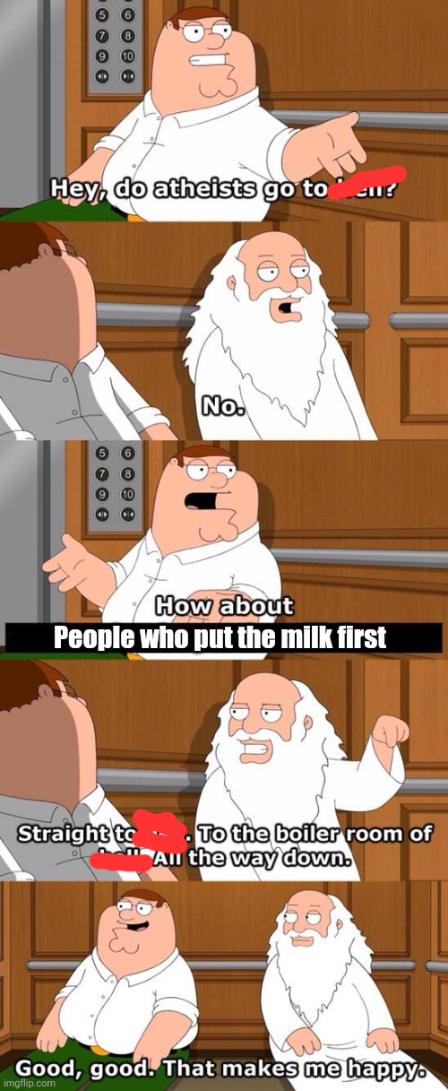 Does it matter what the title is? | People who put the milk first | image tagged in peter griffin | made w/ Imgflip meme maker