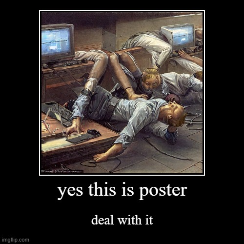 yes this is poster | image tagged in funny,demotivationals | made w/ Imgflip demotivational maker