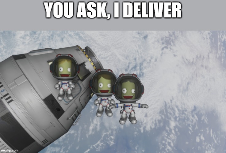 YOU ASK, I DELIVER | made w/ Imgflip meme maker