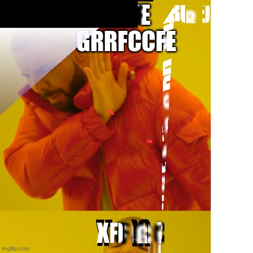 Drake Hotline Bling Meme | vggjbhkjlihynjlkmhhhh | image tagged in memes,drake hotline bling | made w/ Imgflip meme maker
