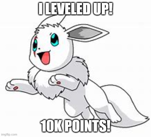 Yey! | I LEVELED UP! 10K POINTS! | made w/ Imgflip meme maker