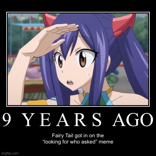 2014 - Fairy Tail got in on the who asked meme by making Wendy do this gesture | image tagged in funny,demotivationals,fairy tail,memes,who asked,wendy marvell | made w/ Imgflip demotivational maker