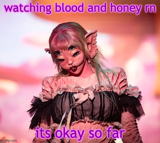 mel | watching blood and honey rn; its okay so far | image tagged in mel | made w/ Imgflip meme maker