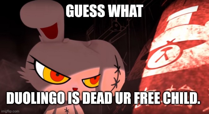 Your free bro... | GUESS WHAT; DUOLINGO IS DEAD UR FREE CHILD. | image tagged in freedom | made w/ Imgflip meme maker