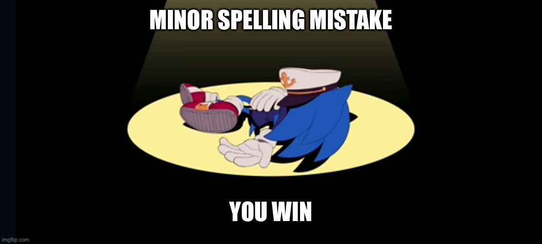 He's dead | MINOR SPELLING MISTAKE YOU WIN | image tagged in he's dead | made w/ Imgflip meme maker