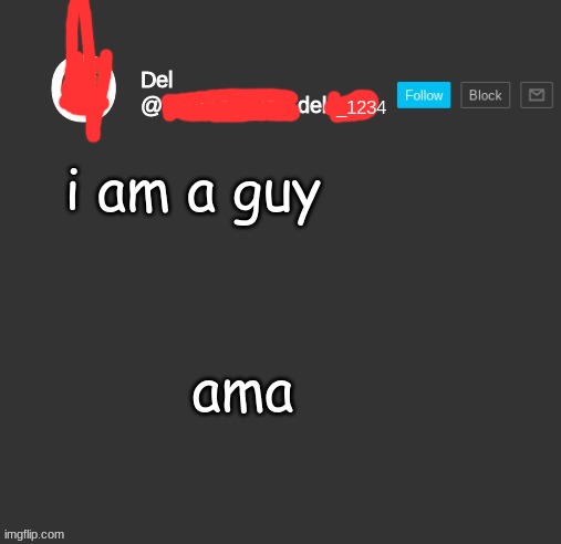 totally del | i am a guy; ama | image tagged in totally del | made w/ Imgflip meme maker
