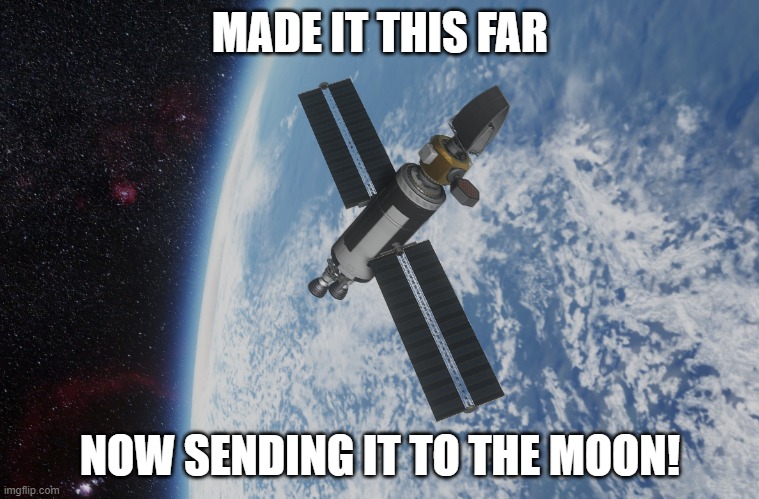 MADE IT THIS FAR; NOW SENDING IT TO THE MOON! | made w/ Imgflip meme maker