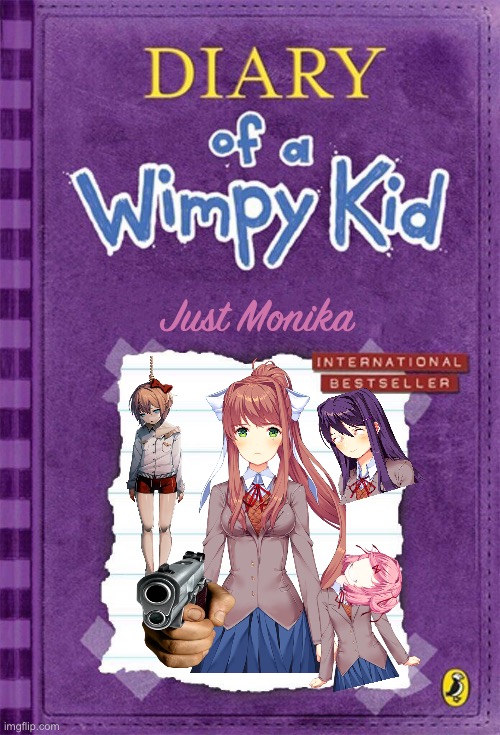 Just Monika | Just Monika | image tagged in diary of a wimpy kid cover template | made w/ Imgflip meme maker