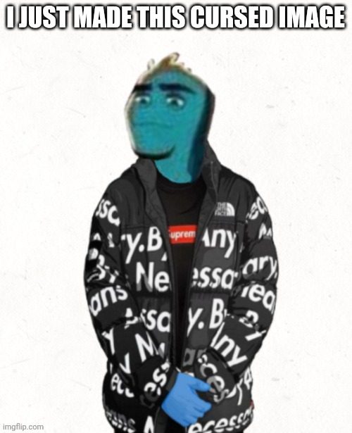 I JUST MADE THIS CURSED IMAGE | made w/ Imgflip meme maker