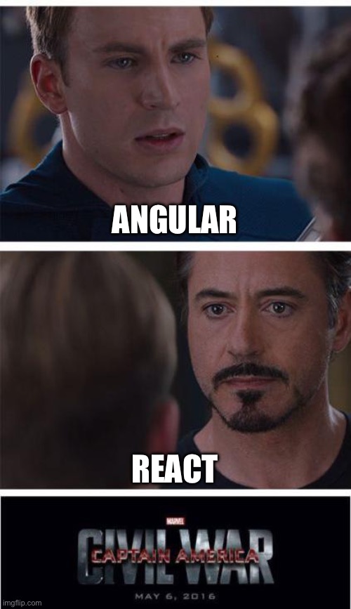 My sincerest apologies to anyone who gets this | ANGULAR; REACT | image tagged in memes,marvel civil war 1 | made w/ Imgflip meme maker