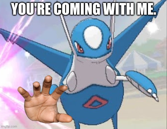 YOU'RE COMING WITH ME. | made w/ Imgflip meme maker