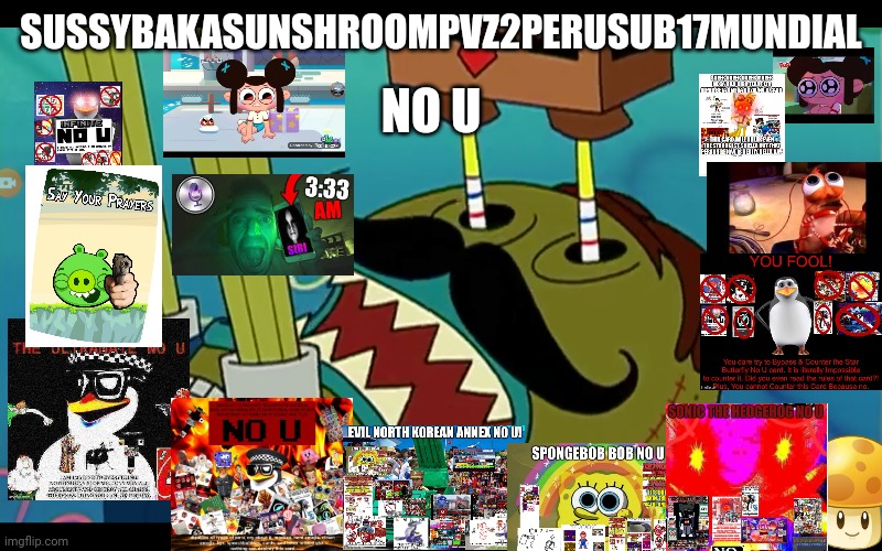 New No u Card | NO U; SUSSYBAKASUNSHROOMPVZ2PERUSUB17MUNDIAL | made w/ Imgflip meme maker