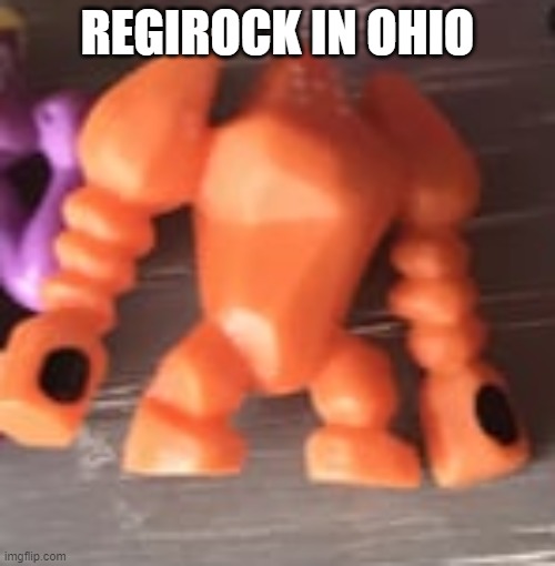 regirock in ohio | REGIROCK IN OHIO | image tagged in ohio,regirock,pokemon | made w/ Imgflip meme maker