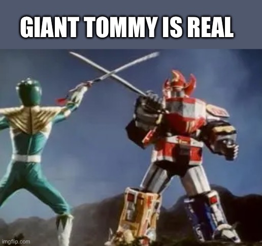 Remember the forgotten stats of Tommy | GIANT TOMMY IS REAL | image tagged in power rangers | made w/ Imgflip meme maker