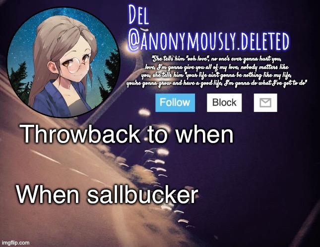 Sallbucker | Throwback to when; When sallbucker | image tagged in del announcement | made w/ Imgflip meme maker