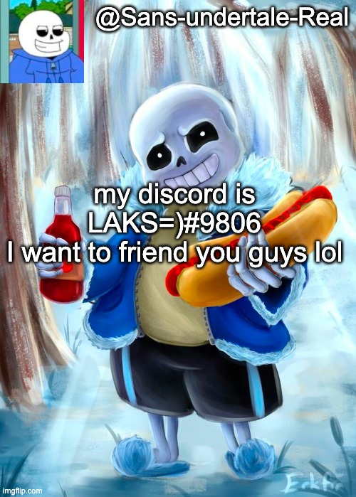 Sans template | my discord is LAKS=)#9806
I want to friend you guys lol | image tagged in sans template | made w/ Imgflip meme maker