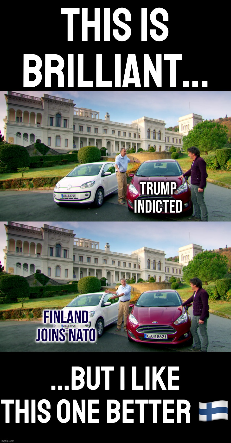 Liberal globalist propaganda [Apr. 4, 2023, colorized] | THIS IS BRILLIANT…; TRUMP INDICTED; FINLAND JOINS NATO; …But I like this one better 🇫🇮 | image tagged in i like this one better,liberal,globalist,propaganda,april 4 2023,colorized | made w/ Imgflip meme maker