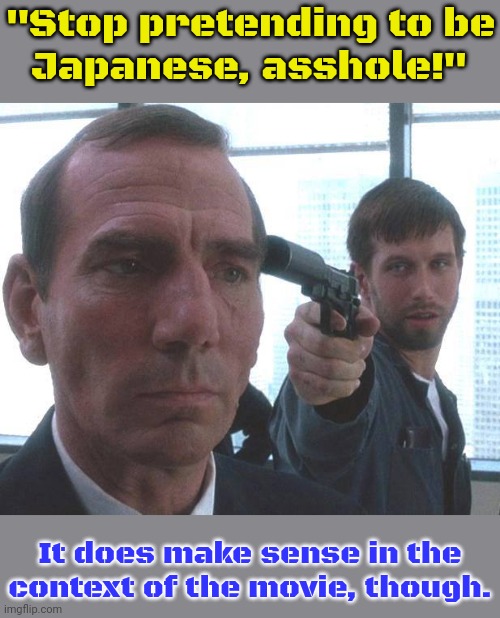 Pete Postlethwaite in "The Usual Suspects." | "Stop pretending to be
Japanese, asshole!"; It does make sense in the context of the movie, though. | image tagged in kobayashi usual suspect,blackface,asian stereotypes,villains,confusing,smooth criminal | made w/ Imgflip meme maker